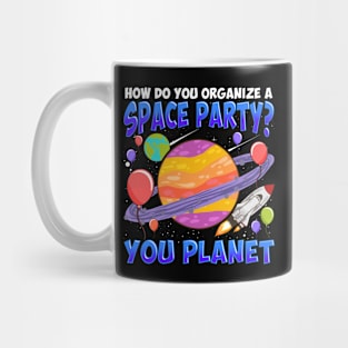 How Do You Organize A Space Party Funny Planet Mug